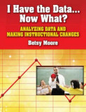 I Have the Data... Now What?: Analyzing Data and Making Instructional Changes