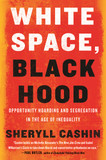 White Space, Black Hood: Opportunity Hoarding and Segregation in the Age of Inequality - Cover