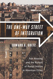 The One-Way Street of Integration: Fair Housing and the Pursuit of Racial Justice in American Cities - cover