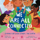 We Are All Connected: Taking care of each other & the earth