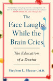 The Face Laughs While the Brain Cries: The Education of a Doctor