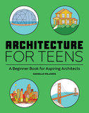 Architecture for Teens: A Beginner's Book for Aspiring Architects- cover