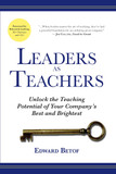 Leaders as Teachers: Unlock the Teaching Potential of Your Company's Best and Brightest