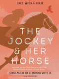 The Jockey & Her Horse (Once Upon a Horse #2): Inspired by the True Story of the First Black Female Jockey, Cheryl White