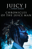 Chronicles of the Juice Man: A Memoir (Original) [Hardcover]