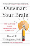 Outsmart Your Brain: Why Learning is Hard and How You Can Make It Easy