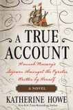 A True Account: Hannah Masury's Sojourn Amongst the Pyrates, Written by Herself [Hardcover]