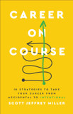 Career on Course: 10 Strategies to Take Your Career from Accidental to Intentional