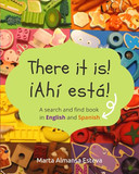 There it is! ¡Ahi esta!: A search and find book in English and Spanish (English-Spanish Books for Children)
