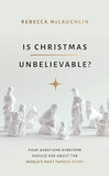 Is Christmas Unbelievable?: Four Questions Everyone Should Ask about the World's Most Famous Story