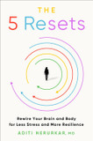 The 5 Resets: Rewire Your Brain and Body for Less Stress and More Resilience