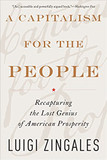 A Capitalism for the People: Recapturing the Lost Genius of American Prosperity Cover