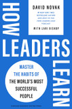 How Leaders Learn: Master the Habits of the World's Most Successful People