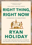 Right Thing, Right Now: Goodness to Greatness
