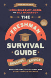 The Freshman Survival Guide: Soulful Advice for Studying, Socializing, and Everything In Between