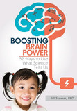Boosting Brain Power: 52 Ways to Use What Science Tells Us.