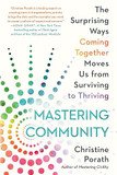 Mastering Community: The Surprising Ways Coming Together Moves Us from Surviving to Thriving (Paperback)