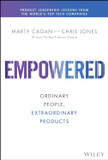 Empowered: Ordinary People, Extraordinary Products (Silicon Valley Product Group)