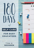 180 Days of Self-Care for Busy Educators: (A 36-Week Plan of Low-Cost Self-Care for Teachers and Educators)