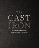 The Cast Iron: 100+ Recipes from the World's Best Chefs