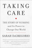 Taking Care: The Story of Nursing and Its Power to Change Our World (Paperback)