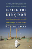 Inside the Kingdom: Kings, Clerics, Modernists, Terrorists, and the Struggle for Saudi Arabia Cover