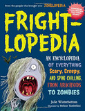 Frightlopedia: An Encyclopedia of Everything Scary, Creepy, and Spine-Chilling, from Arachnids to Zombies Cover