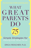 What Great Parents Do: 75 Simple Strategies for Raising Kids Who Thrive Cover