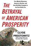 The Betrayal of American Prosperity: Free Market Delusions, America's Decline, and How We Must Compete in the Post-Dollar Era Cover