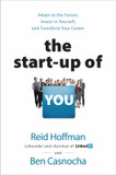 The Start-Up of You: Adapt to the Future, Invest in Yourself, and Transform Your Career Cover