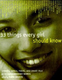 33 Things Every Girl Should Know: Stories, Songs, Poems, and Smart Talk by 33 Extraordinary Women Cover
