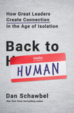 Back to Human: How Great Leaders Create Connection in the Age of Isolation Cover