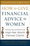 How to Give Financial Advice to Women: Attracting and Retaining High-Net Worth Female Clients Cover