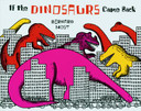 If the Dinosaurs Came Back Cover