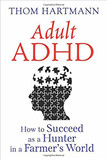 Adult ADHD: How to Succeed as a Hunter in a Farmer?s World Cover