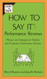 How to Say It Performance Reviews: Phrases and Strategies for Painless and Productive Performance Reviews Cover