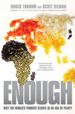 Enough: Why the World's Poorest Starve in and Age of Plenty Cover