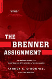 The Brenner Assignment: The Untold Story of the Most Daring Spy Mission of World War II Cover