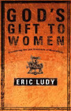 God's Gift to Women: Discovering the Lost Greatness of Masculinity Cover