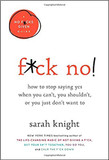 F*ck No!: How to Stop Saying Yes When You Can't, You Shouldn't, or You Just Don't Want to (No F*cks Given Guide #5) Cover