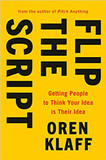 Flip the Script: Getting People to Think Your Idea Is Their Idea Cover