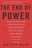 The End of Power: From Boardrooms to Battlefields and Churches to States, Why Being in Charge Isn't What It Used to Be Cover