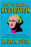 How to Start a Revolution: Young People and the Future of American Politics Cover