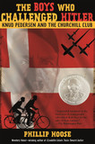 The Boys Who Challenged Hitler: Knud Pedersen and the Churchill Club Cover