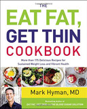 The Eat Fat, Get Thin Cookbook: More Than 175 Delicious Recipes for Sustained Weight Loss and Vibrant Health Cover