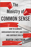 The Ministry of Common Sense: How to Eliminate Bureaucratic Red Tape, Bad Excuses, and Corporate BS Cover