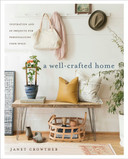 A Well-Crafted Home: Inspiration and 60 Projects for Personalizing Your Space Cover