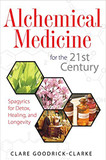Alchemical Medicine for the 21st Century: Spagyrics for Detox, Healing, and Longevity Cover