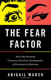 The Fear Factor: How One Emotion Connects Altruists, Psychopaths, and Everyone In-Between Cover