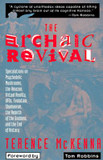 Archaic Revival: Speculations on Psychedelic Mushrooms, the Amazon, Virtual Reality, UFOs, Evolution, Shamanism, the Rebirth of the Goddess and the End of History Cover